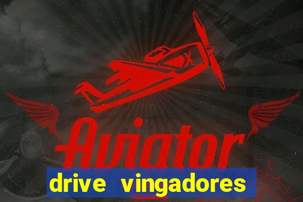 drive vingadores guerra infinita